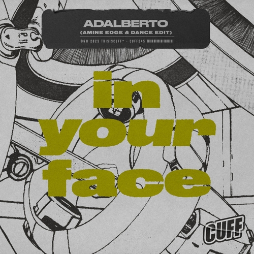 Adalberto - In Your Face (Amine Edge & DANCE Edit) [CUFF245]